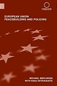 European Union Peacebuilding and Policing : Governance and the European Security and Defence Policy (Hardcover)