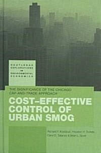 Cost-effective Control of Urban Smog : The Significance of the Chicago Cap-and-Trade Approach (Hardcover)