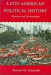 Latin American Political History: Patterns and Personalities (Paperback)