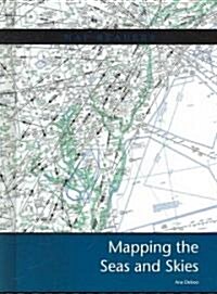 Mapping the Seas and Skies (Library Binding)
