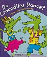 Do Crocodiles Dance? (Library Binding)