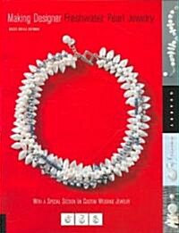 Making Designer Freshwater Pearl Jewelry (Paperback)