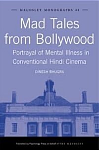 Mad Tales from Bollywood : Portrayal of Mental Illness in Conventional Hindi Cinema (Hardcover)