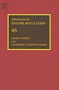 Advances in Enzyme Regulation : Proceedings of the Forty-Fifth International Symposium (Hardcover, 45 ed)