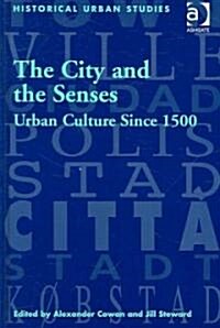 The City and the Senses : Urban Culture Since 1500 (Hardcover)