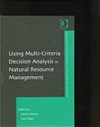 Using Multi-criteria Decision Analysis in Natural Resource Management (Hardcover)