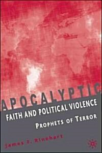 Apocalyptic Faith and Political Violence: Prophets of Terror (Hardcover)