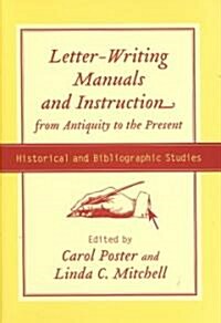 Letter-Writing Manuals and Instruction from Antiquity to the Present: Historical and Bibliographic Studies                                             (Hardcover)