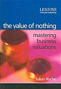 The Value of Nothing : Alternative to Cash Flow Valuations (Paperback)