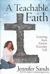 A Teachable Faith: Learning from God in Everyday Life (Hardcover)