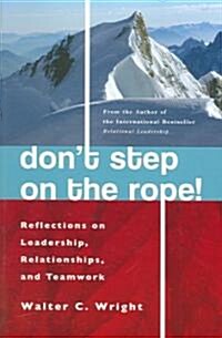 Dont Step on the Rope : Reflections on Leadership, Relationships, and Teamwork (Paperback)
