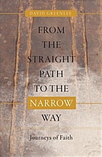 From the Straight Path to the Narrow Way (Paperback)