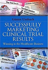 Successfully Marketing Clinical Trial Results (Hardcover, CD-ROM)