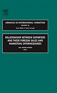 Relationship Between Exporters And Their Foreign Sales And Marketing Intermediaries (Hardcover)