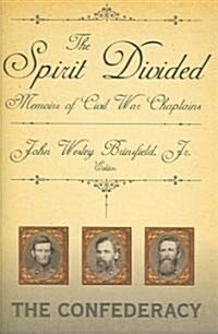 The Spirit Divided: Memoirs of Civil War Chaplains-The Confederacy (Hardcover)