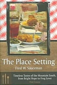 The Place Setting: Timeless Tastes of the Mountain South, from Bright Hope to Frog Level (Hardcover)