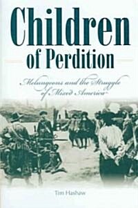 Children of Perdition: Melungeons and the Struggle of Mixed America (Hardcover)