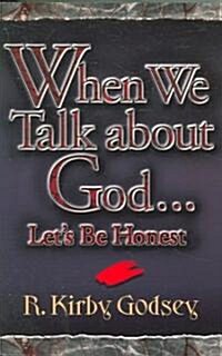 When We Talk about God...Lets Be Honest (Paperback)