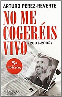 No me cogereis vivo / I Wont Be Caught Alive (Paperback, 1st)