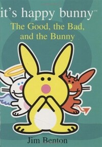 (the) Good, the bad, and the Bunny : It's Happy Bunny