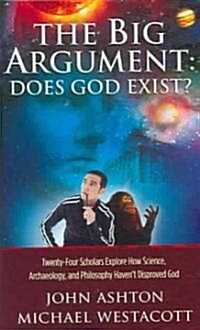 The Big Argument: Does God Exist?: Twenty-Four Scholars Explore How Science, Archaeology, and Philosophy Havent Disproved God (Paperback)