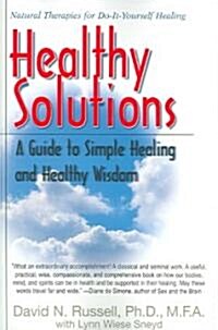 Healthy Solutions: A Guide to Simple Healing and Healthy Wisdom (Paperback)