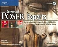 Secrets of Poser Experts: Tips, Techniques, and Insights for Users of All Abilities: The E Frontier Official Guide [With DVD] (Paperback)