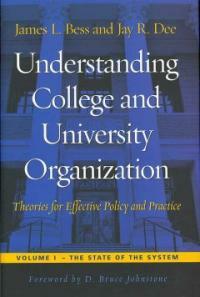 Understanding college and university organization : theories for effective policy and practice 1st ed
