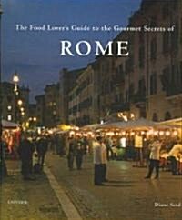 The Food Lovers Guide to the Gourmet Secrets of Rome (Hardcover)