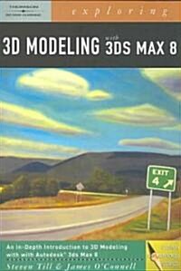 Exploring 3d Modeling With 3ds Max 8 (Paperback, CD-ROM)
