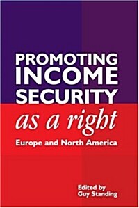 Promoting Income Security as a Right : Europe and North America (Paperback)