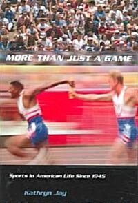 More Than Just a Game: Sports in American Life Since 1945 (Paperback)