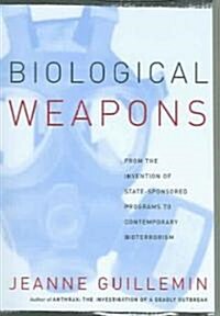 Biological Weapons: From the Invention of State-Sponsored Programs to Contemporary Bioterrorism (Paperback)