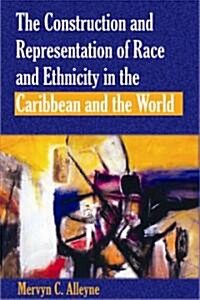 The Construction and Representation of Race and Ethnicity in the Caribbean and the World (Paperback, Revised)