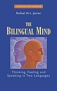 The Bilingual Mind: Thinking, Feeling and Speaking in Two Languages (Hardcover)