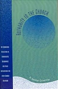Authority in the Church: An Ecumenical Reflection on Hermeneutic Boundaries and Their Implications for Inter-Church Relations (Paperback)