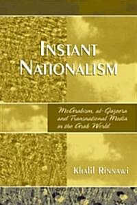 Instant Nationalism: McArabism, Al-Jazeera, and Transnational Media in the Arab World (Paperback)