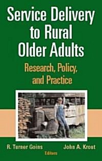 Service Delivery to Rural Older Adults: Research, Policy and Practice (Hardcover)