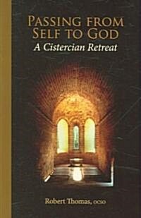 Passing from Self to God: A Cistercian Retreat Volume 6 (Paperback)