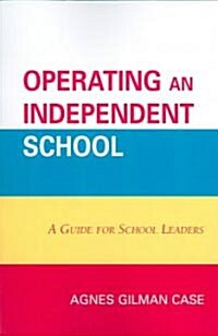 Operating an Independent School: A Guide for School Leaders (Paperback)