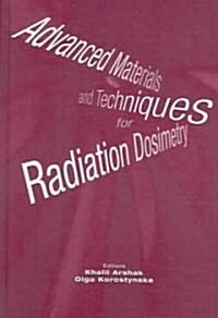 Advanced Materials and Techniques for Radiation Dosimetry (Hardcover)