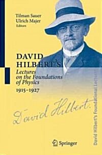 David Hilberts Lectures on the Foundations of Physics 1915-1927: Relativity, Quantum Theory and Epistemology (Hardcover)