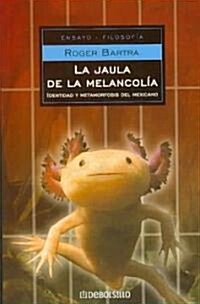 La Jaula De La Melancolia/ the Cage of the Melancholy (Paperback)