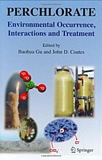 Perchlorate: Environmental Occurrence, Interactions and Treatment (Hardcover)