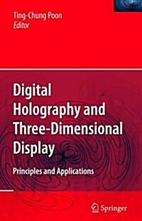 Digital Holography and Three-Dimensional Display: Principles and Applications (Hardcover, 2006)