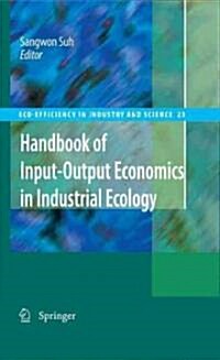 Handbook of Input-Output Economics in Industrial Ecology (Hardcover, 2009. Corr. 2nd)
