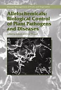 Allelochemicals: Biological Control of Plant Pathogens and Diseases (Hardcover, 2006)