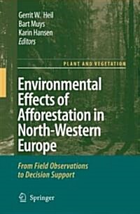 Environmental Effects of Afforestation in North-Western Europe: From Field Observations to Decision Support (Hardcover)