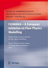 Flomania - A European Initiative on Flow Physics Modelling: Results of the European-Union Funded Project, 2002 - 2004 (Hardcover, 2006)