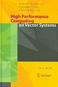 High Performance Computing on Vector Systems 2005: Proceedings of the High Performance Computing Center Stuttgart, March 2005 (Hardcover, 2006)